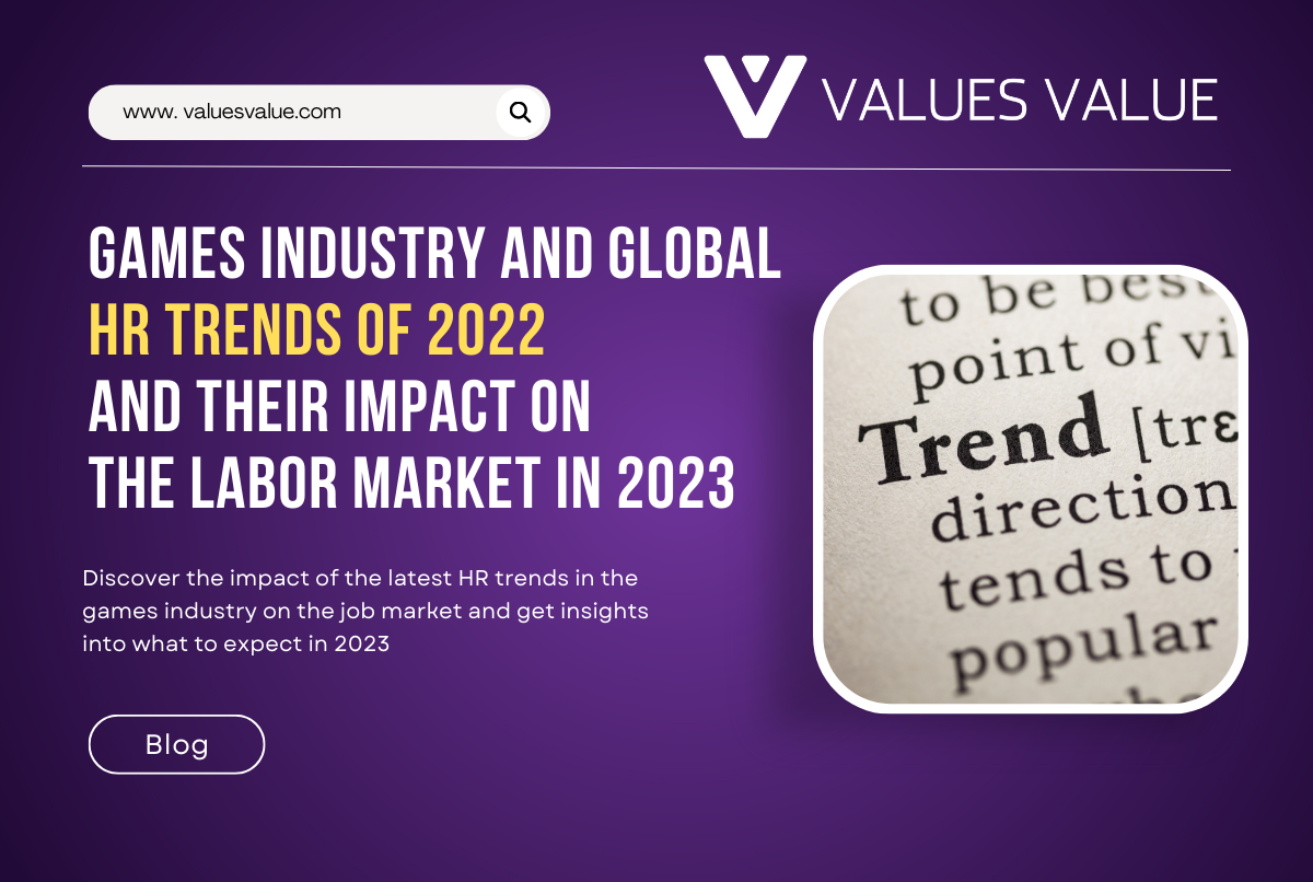 Games_Industry_and_Global_HR_Trends_of_2022_and_Their_Impact_on_the_Labor_Market