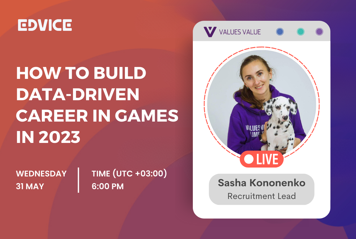 How To Build a Data-Driven Career In Games In 2023 - Sasha Kononenko on Edvice webinar