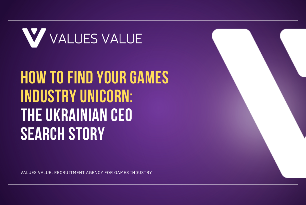 How to Find Your Games Industry Unicorn The Ukrainian CEO Search Story