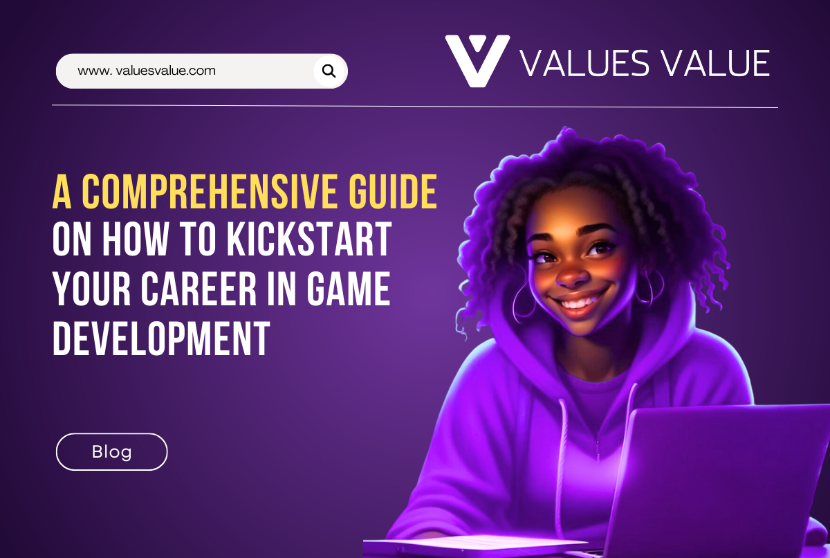 A Comprehensive Guide on How to Kickstart Your Career in Game Development