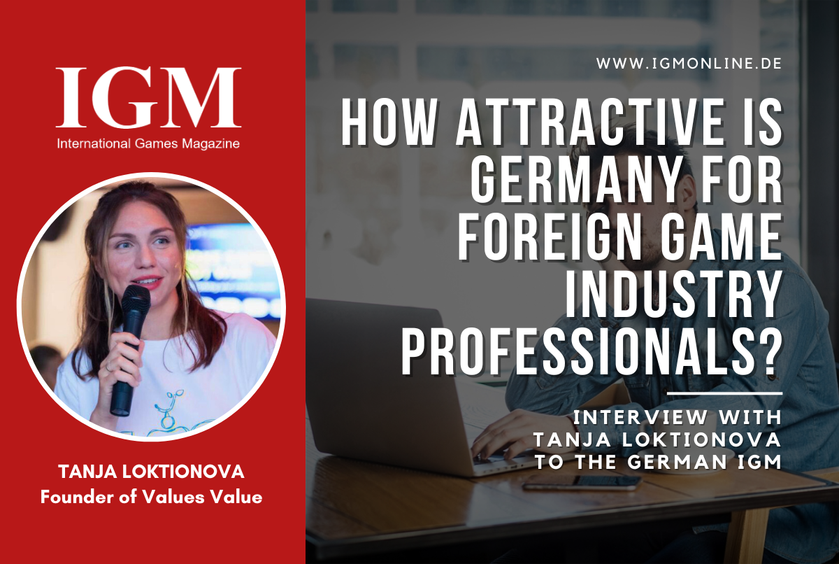 nternational Games Magazine: How attractive is Germany for foreign game industry professionals? Interview with Tanja Loktionova